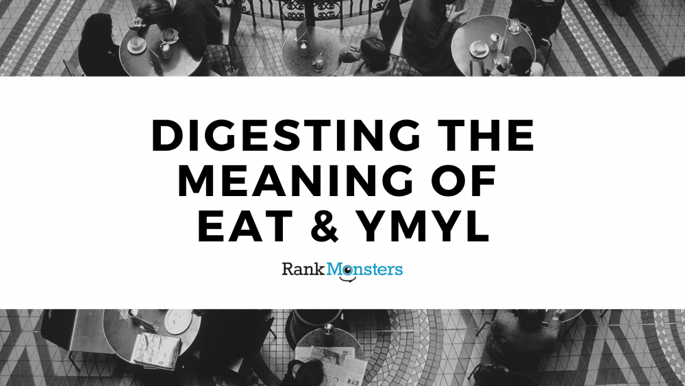 Digesting The Meaning of EAT & YMYL